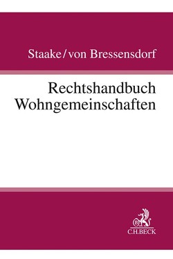 Rechtshandbuch Wohngemeinschaften von Antomo,  Jennifer, Bressensdorf,  Tobias von, Christow,  Anja, Deckenbrock,  Christian, Effer-Uhe,  Daniel, Fervers,  Matthias, Fromberger,  Mathias, Grobe,  Tony, Gruschwitz,  Sascha, Hahn,  Erik, Harnos,  Rafael, Hofmann,  Franz, Husemann,  Tim, Korves,  Robert, Kuschel,  Linda, Markworth,  David, Maume,  Philipp, Maute,  Lena, Muthorst,  Olaf, Raupach,  Claudia, Rudkowski,  Lena, Sagan,  Adam, Schneider,  Angie, Schrader,  Paul T., Schülke,  Thilo, Schultheiß,  Tilman, Selzer,  Dirk, Staake,  Marco, Szalai,  Stephan, Wiedemann,  Denise