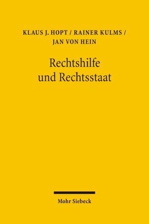 Rechtshilfe und Rechtsstaat von Hopt,  Klaus J., Kulms,  Rainer, von Hein,  Jan