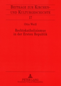 Rechtskatholizismus in der Ersten Republik von Weiß,  Otto