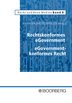 Rechtskonformes eGovernment – eGovernment-konformes Recht von Bär,  Wolfgang, Hohl,  Michael, Möstl,  Markus, Mueller,  Horst