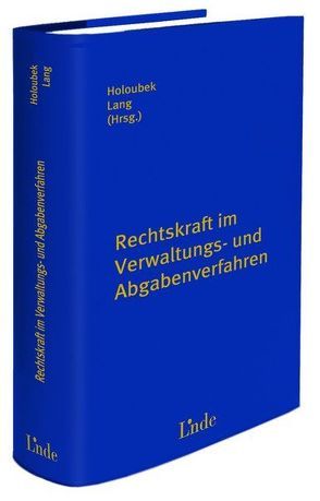 Rechtskraft im Verwaltungs- und Abgabeverfahren von Holoubek,  Michael, Lang,  Michael