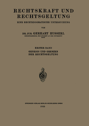 Rechtskraft und Rechtsgeltung: Eine Rechtsdogmatische Untersuchung von Husserl,  Gerhart