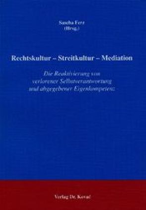 Rechtskultur – Streitkultur – Mediation von Ferz,  Sascha