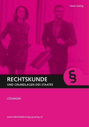 Rechtskunde und Grundlagen des Staates, Lösungen von Grünig,  Heinz