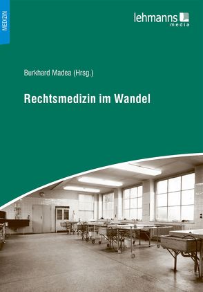 Rechtsmedizin im Wandel von Madea,  Burkhard