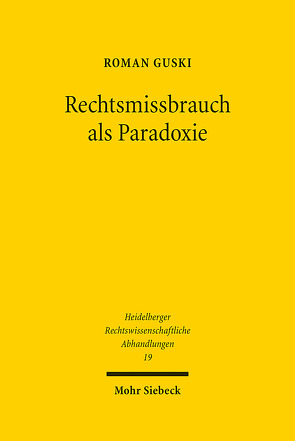 Rechtsmissbrauch als Paradoxie von Guski,  Roman