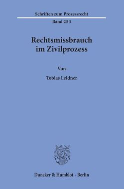 Rechtsmissbrauch im Zivilprozess. von Leidner,  Tobias