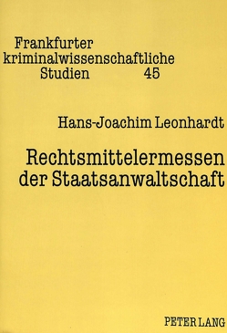 Rechtsmittelermessen der Staatsanwaltschaft von Leonhardt,  Hans-Joachim