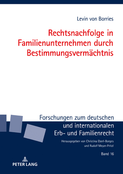 Rechtsnachfolge in Familienunternehmen durch Bestimmungsvermächtnis von von Borries,  Levin