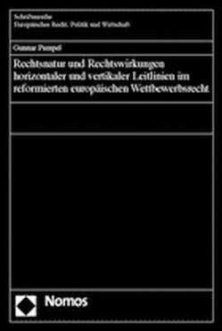 Rechtsnatur und Rechtswirkungen horizontaler und vertikaler Leitlinien im refomierten europäischen Wettbewerbsrecht von Pampel,  Gunnar