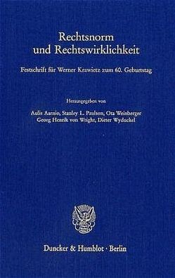 Rechtsnorm und Rechtswirklichkeit. von Aarnio,  Aulis, Paulson,  Stanlay L., Weinberger,  Ota, Wright,  Georg Henrik von, Wyduckel,  Dieter