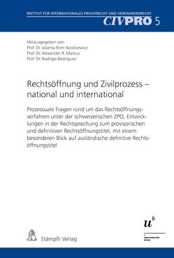 Rechtsöffnung und Zivilprozess – national und international von Kren Kostkiewicz,  Jolanta, Markus,  Alexander R., Rodriguez,  Rodrigo