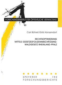 Rechtsoptimierung mittels Gesetzesfolgenabschätzung: Waldgesetz Rheinland-Pfalz von Böhret,  Carl, Konzendorf,  Götz