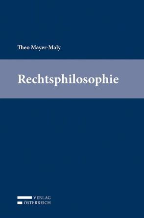 Rechtsphilosophie von Mayer-Maly,  Theo