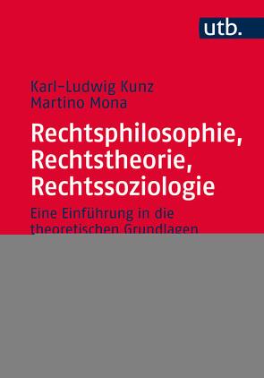 Rechtsphilosophie, Rechtstheorie, Rechtssoziologie von Kunz,  Karl-Ludwig, Mona,  Martino