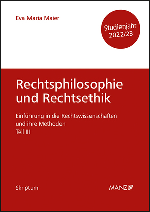 Rechtsphilosophie und Rechtsethik Einführung in die Rechtswissenschaften und ihre Methoden: Teil III von Maier,  Eva-Maria