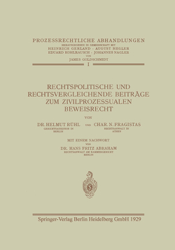 Rechtspolitische und Rechtsvergleichende Beiträge zum Zivilprozessualen Beweisrecht von Abraham,  Fritz, Fragistas,  Char, Rühl,  Helmut