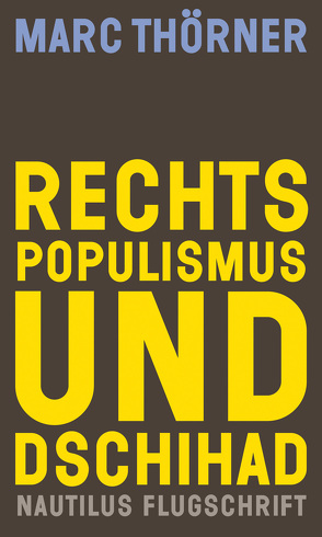 Rechtspopulismus und Dschihad von Thörner,  Marc