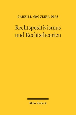 Rechtspositivismus und Rechtstheorie von Dias,  Gabriel Nogueira