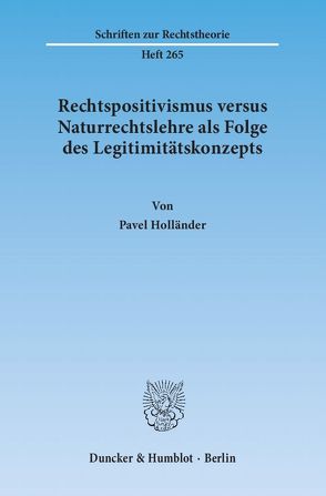 Rechtspositivismus versus Naturrechtslehre als Folge des Legitimitätskonzepts. von Holländer,  Pavel