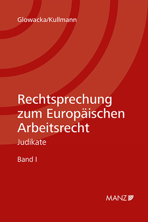 Rechtsprechung zum Europäischen Arbeitsrecht von Glowacka,  Marta J., Kullmann,  Miriam