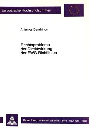 Rechtsprobleme der Direktwirkung der EWG-Richtlinien von Dendrinos,  Amtonios