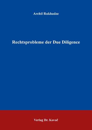 Rechtsprobleme der Due Diligence von Rukhadze,  Archil