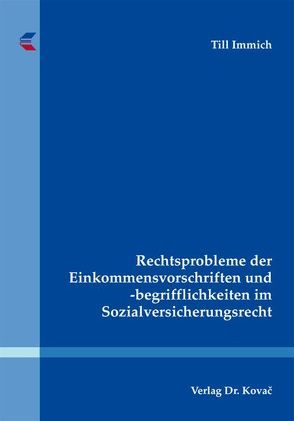 Rechtsprobleme der Einkommensvorschriften und -begrifflichkeiten im Sozialversicherungsrecht von Immich,  Till