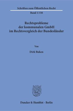 Rechtsprobleme der kommunalen GmbH im Rechtsvergleich der Bundesländer. von Buken,  Dirk