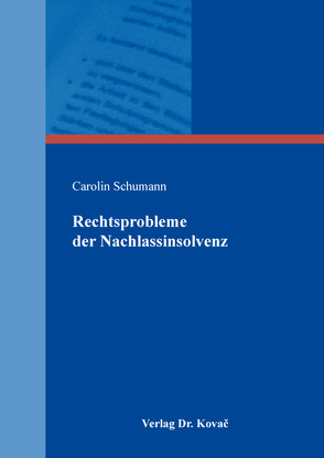 Rechtsprobleme der Nachlassinsolvenz von Schumann,  Carolin