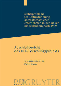 Rechtsprobleme der Restrukturierung landwirtschaftlicher Unternehmen in den neuen Bundesländern nach 1989 von Abicht,  Yvonne, Bayer,  Walter, Kirchberg,  Axel, Rzesnitzek,  Veit