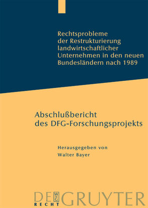 Rechtsprobleme der Restrukturierung landwirtschaftlicher Unternehmen in den neuen Bundesländern nach 1989 von Abicht,  Yvonne, Bayer,  Walter, Kirchberg,  Axel, Rzesnitzek,  Veit