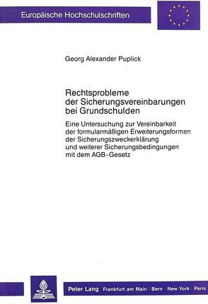 Rechtsprobleme der Sicherungsvereinbarungen bei Grundschulden von Puplick,  Alexander