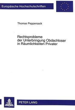 Rechtsprobleme der Unterbringung Obdachloser in Räumlichkeiten Privater von Peppersack,  Thomas