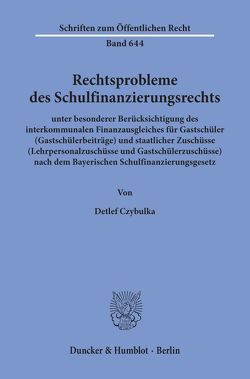 Rechtsprobleme des Schulfinanzierungsrechts, von Czybulka,  Detlef