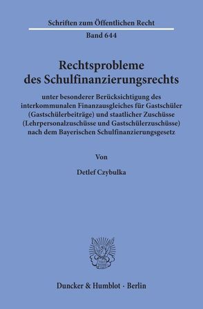 Rechtsprobleme des Schulfinanzierungsrechts, von Czybulka,  Detlef