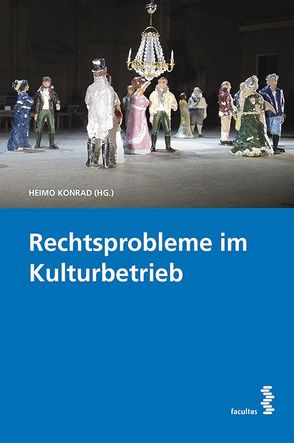 Rechtsprobleme im Kulturbetrieb von Konrad,  Heimo