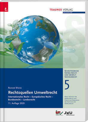 Rechtsquellen Umweltrecht, Schriftenreihe Umweltrecht und Umwelttechnikrecht Band 5 von Weiss