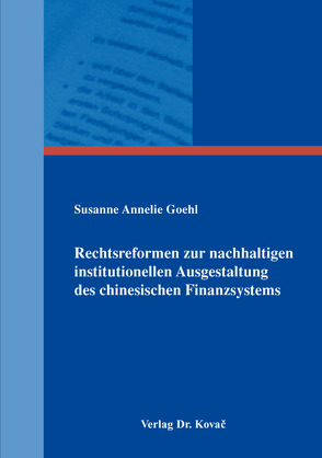 Rechtsreformen zur nachhaltigen institutionellen Ausgestaltung des chinesischen Finanzsystems von Goehl,  Susanne Annelie