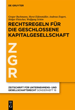 Rechtsregeln für die geschlossene Kapitalgesellschaft von Bachmann,  Gregor, Eidenmüller,  Horst, Engert,  Andreas, Fleischer,  Holger, Schön,  Wolfgang