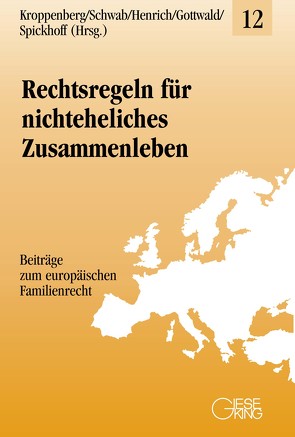 Rechtsregeln für nichteheliches Zusammenleben von Gottwald,  Peter, Henrich,  Dieter, Kroppenberg,  Inge, Schwab,  Dieter, Spickhoff,  Andreas