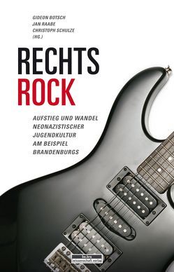 Rechtsrock von Botsch,  Gideon, Raabe,  Jan, Schulze,  Christoph