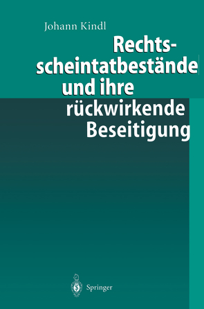 Rechtsscheintatbestände und ihre rückwirkende Beseitigung von Kindl,  Johann