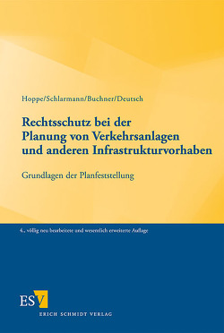 Rechtsschutz bei der Planung von Verkehrsanlagen und anderen Infrastrukturvorhaben von Buchner,  Reimar, Deutsch,  Markus, Hoppe,  Werner, Schlarmann,  Hans