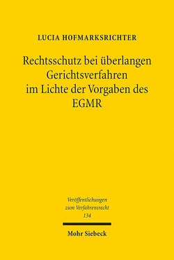 Rechtsschutz bei überlangen Gerichtsverfahren im Lichte der Vorgaben des EGMR von Hofmarksrichter,  Lucia