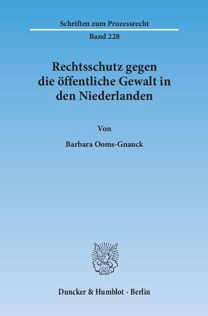 Rechtsschutz gegen die öffentliche Gewalt in den Niederlanden. von Ooms-Gnauck,  Barbara