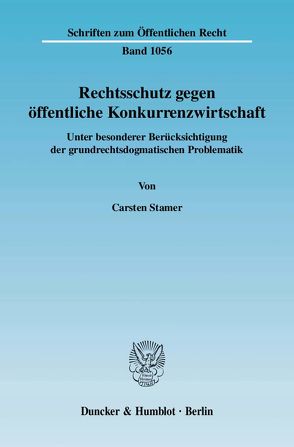 Rechtsschutz gegen öffentliche Konkurrenzwirtschaft. von Stamer,  Carsten