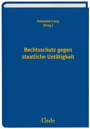 Rechtsschutz gegen staatliche Untätigkeit von Holoubek,  Michael, Lang,  Michael