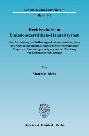 Rechtsschutz im Emissionszertifikate-Handelssystem. von Diehr,  Matthias