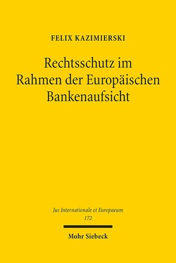 Rechtsschutz im Rahmen der Europäischen Bankenaufsicht von Kazimierski,  Felix